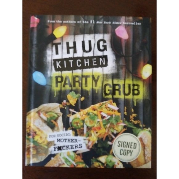 Thug Kitchen Party Grub: For Social Motherf*ckers: A Cookbook 1st print 2015